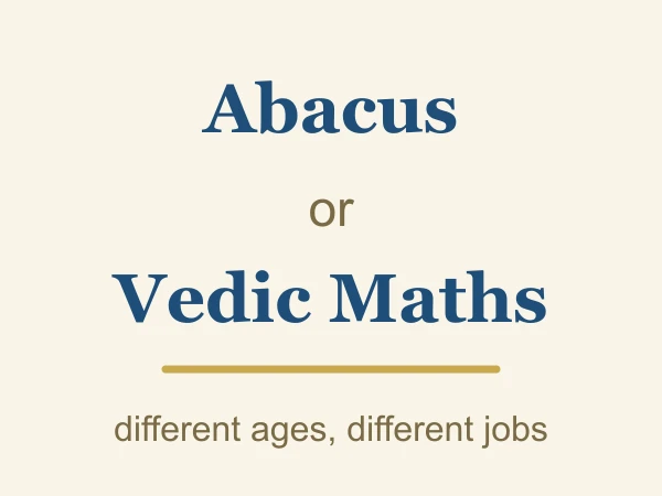 Vedic Maths or Abacus: Which for My Child?